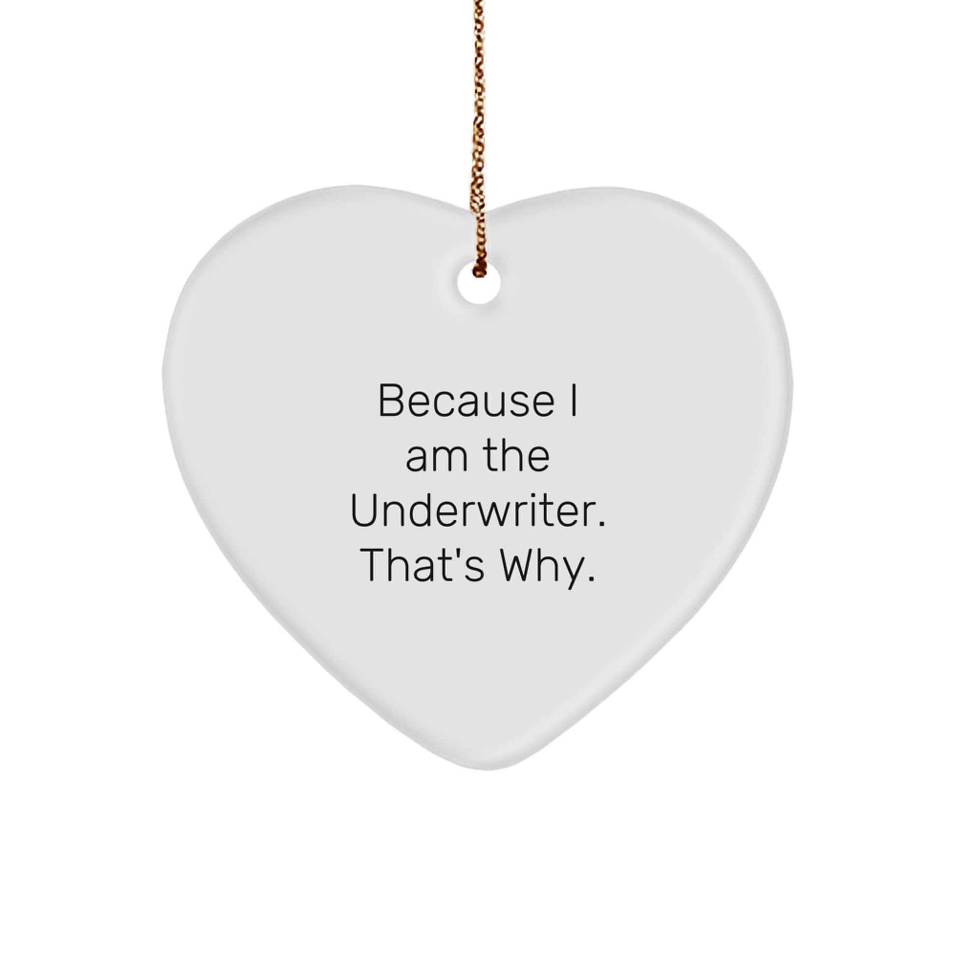 Funny Underwriter Heart Ornament Gifts from Men to Underwriter Friends at Christmas Unique Gift Ideas - Image 1