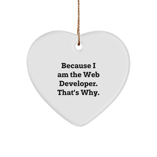 Funny Web Developer Gifts from Men to Friends, Heart Ornament Because I Am The Web Developer That's Why Christmas Unique Gifts - Image 1