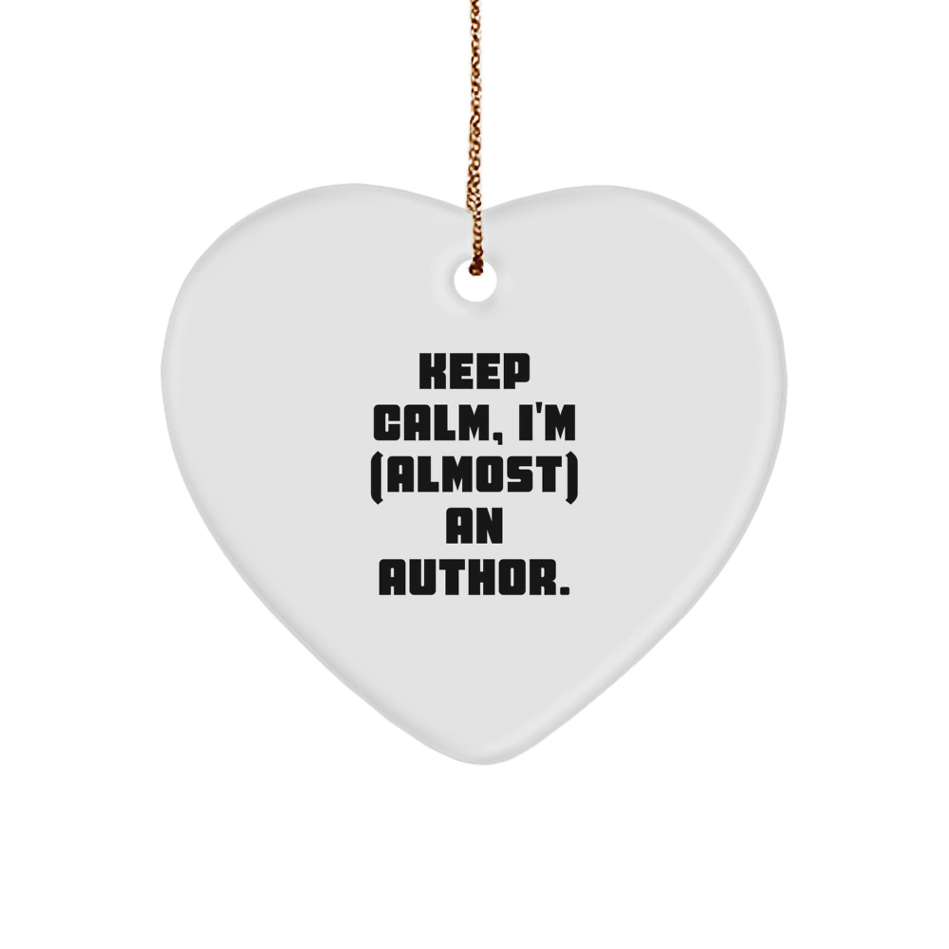 Funny Author Gifts from Friends for Christmas Unique Heart Ornament Keep Calm Almost An Author Motivational Quote Decoration - Image 1