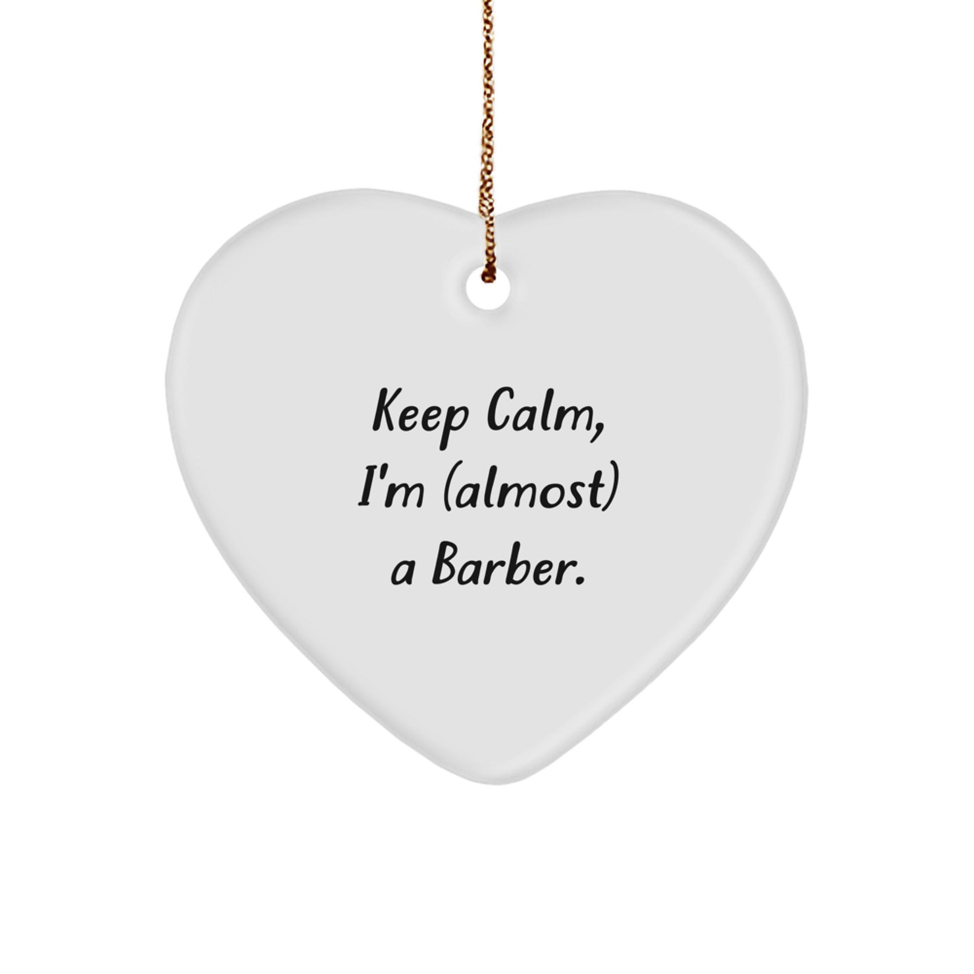 Funny Barber Gifts for Men with Heart Ornament Keep Calm I'm (almost) A Barber. Christmas Unique Decorations - Image 1