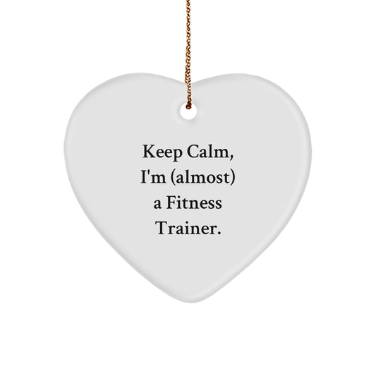 Funny Fitness Trainer Heart Ornament Gifts from Friends, Christmas Unique Gifts for Men, Women, or Family Member, Keep Calm I'm Almost a Fitness Trainer - Image 1