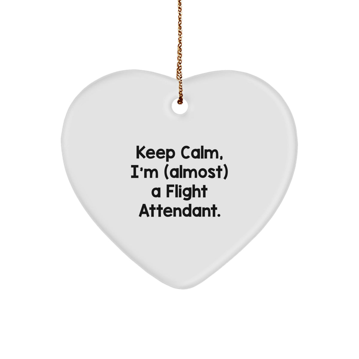 Funny Flight Attendant Heart Ornament, Gift for Friends, Coworkers, Family - Keep Calm, I'm (almost) A Flight Attendant Christmas Unique Gifts - Image 1