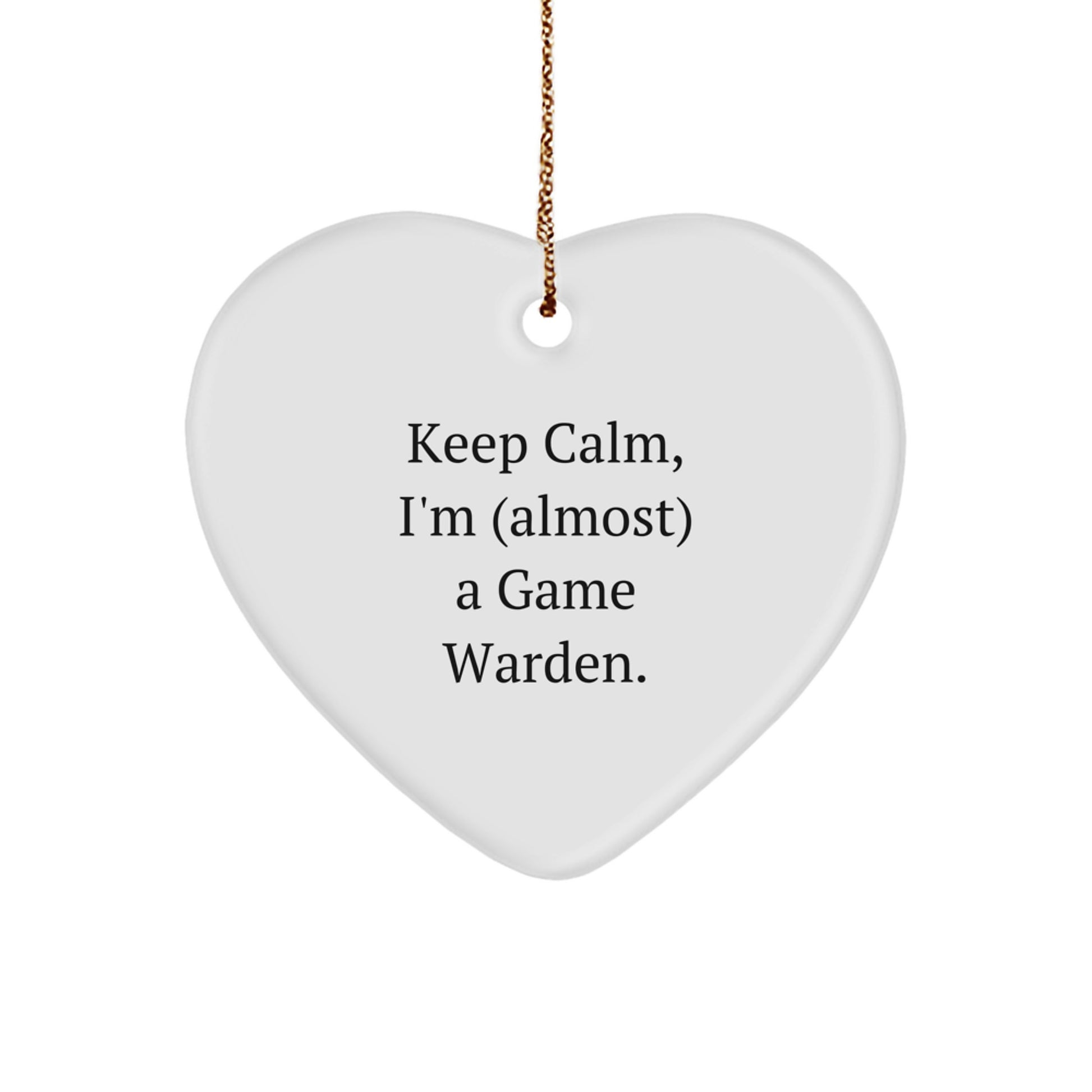 Funny Game Warden Heart Ornament Gifts from Friends, Christmas Unique Gifts for Game Wardens - Keep Calm, I'm (almost) A Game Warden. - Image 1