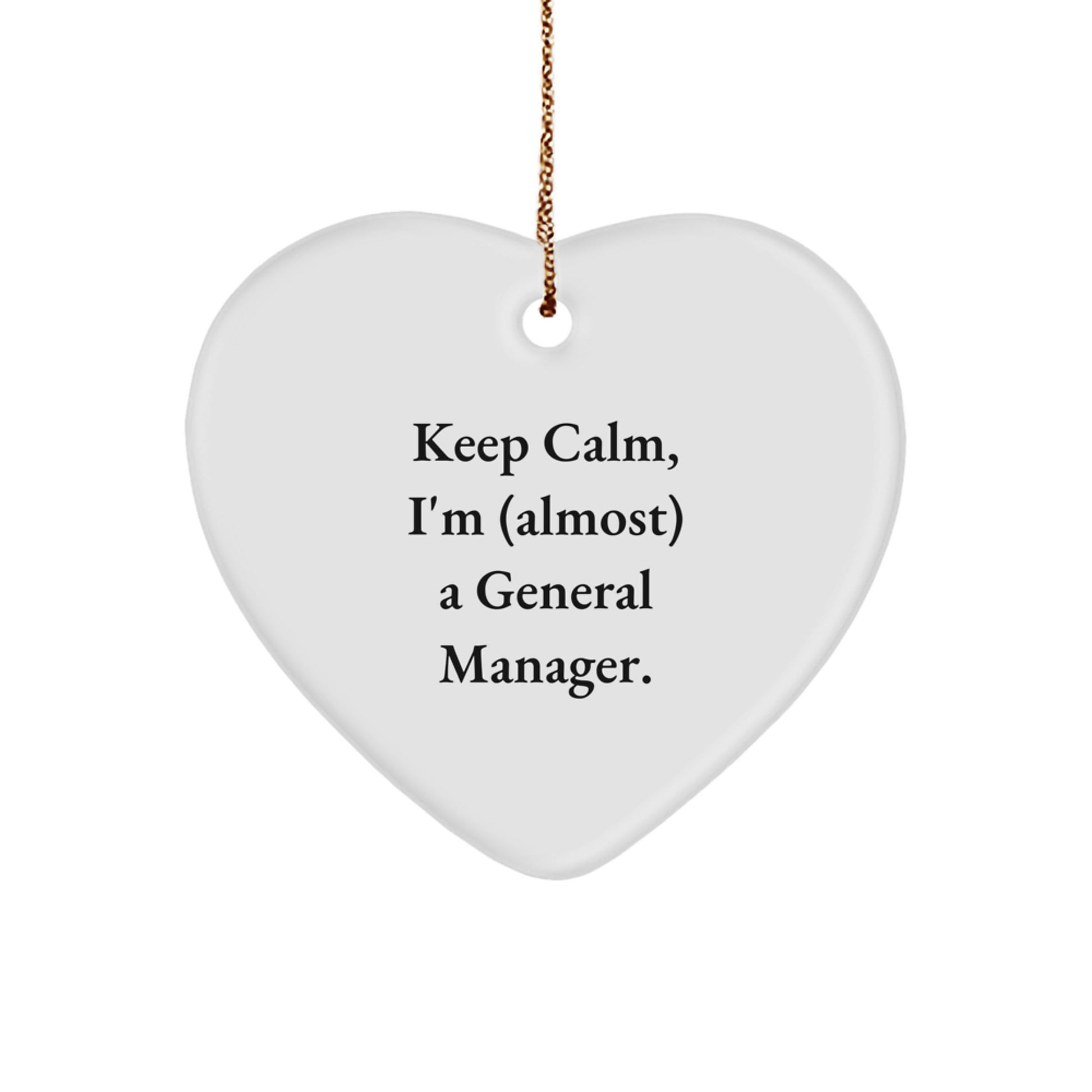 Funny General Manager Christmas Unique Gifts from Friends, Heart Ornament Quote - 'Keep Calm, I'm almost A General Manager', Gifts for General Managers, Unique Office Decor - Image 1
