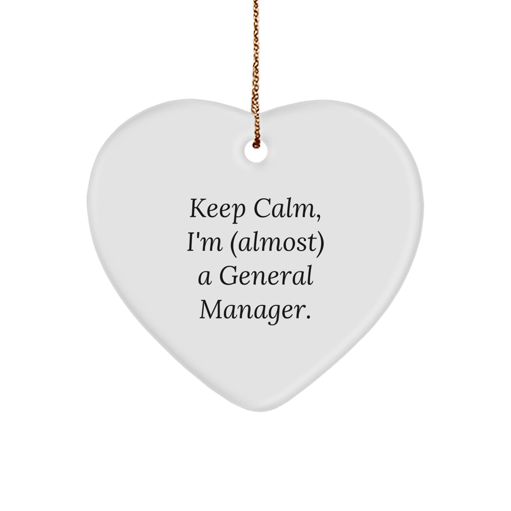 Funny General Manager Gifts for Him, Keep Calm Heart Ornament for Christmas Unique Gifts from Friends, 'I'm (almost) A General Manager' - Image 1