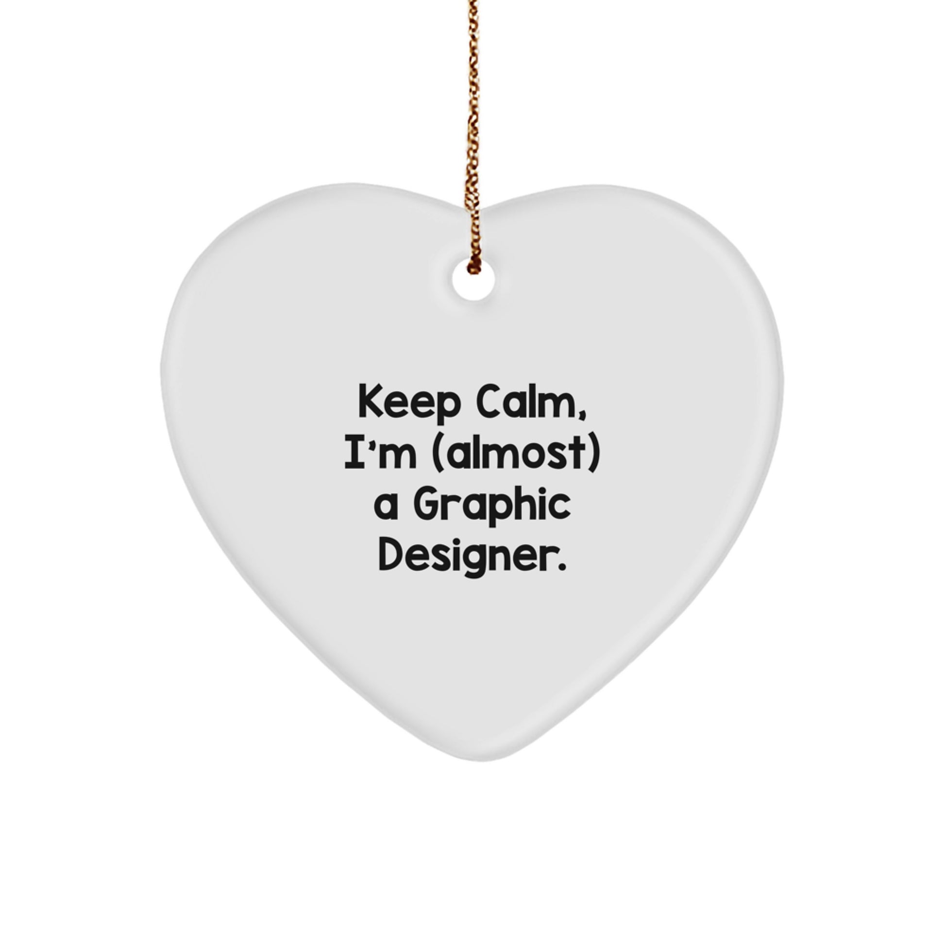 Funny Graphic Designer Gifts for Christmas - 'Keep Calm, I'm (almost) A Graphic Designer.' Heart Ornament from Friends - Image 1