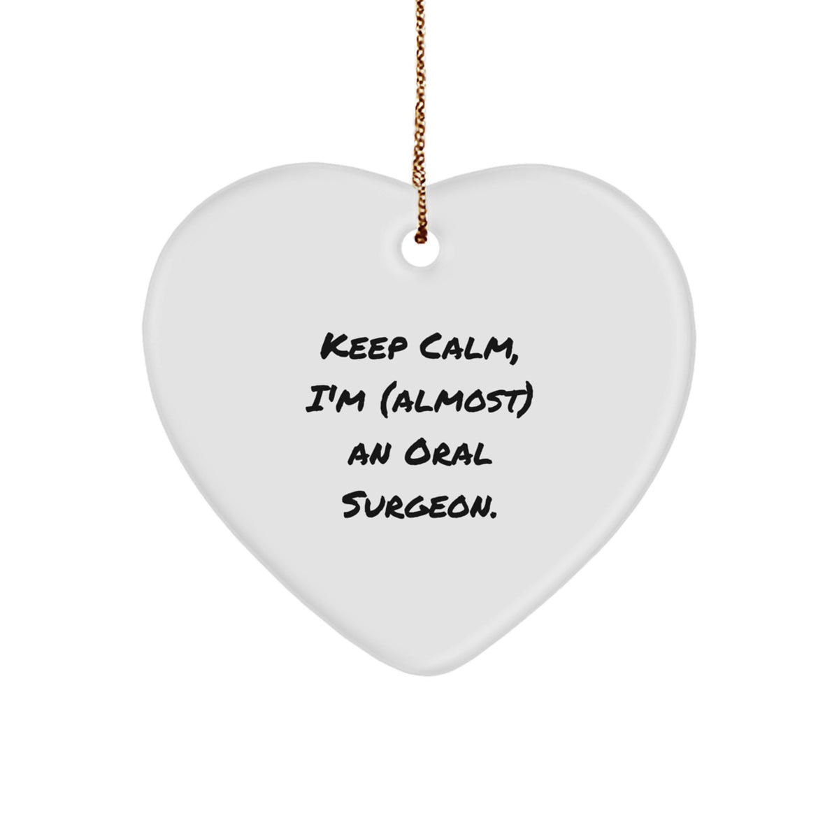 Funny Oral Surgeon Christmas Unique Gifts from Friends for Men, White Heart Ornament, 'Keep Calm, I'm (almost) An Oral Surgeon.' - Image 1