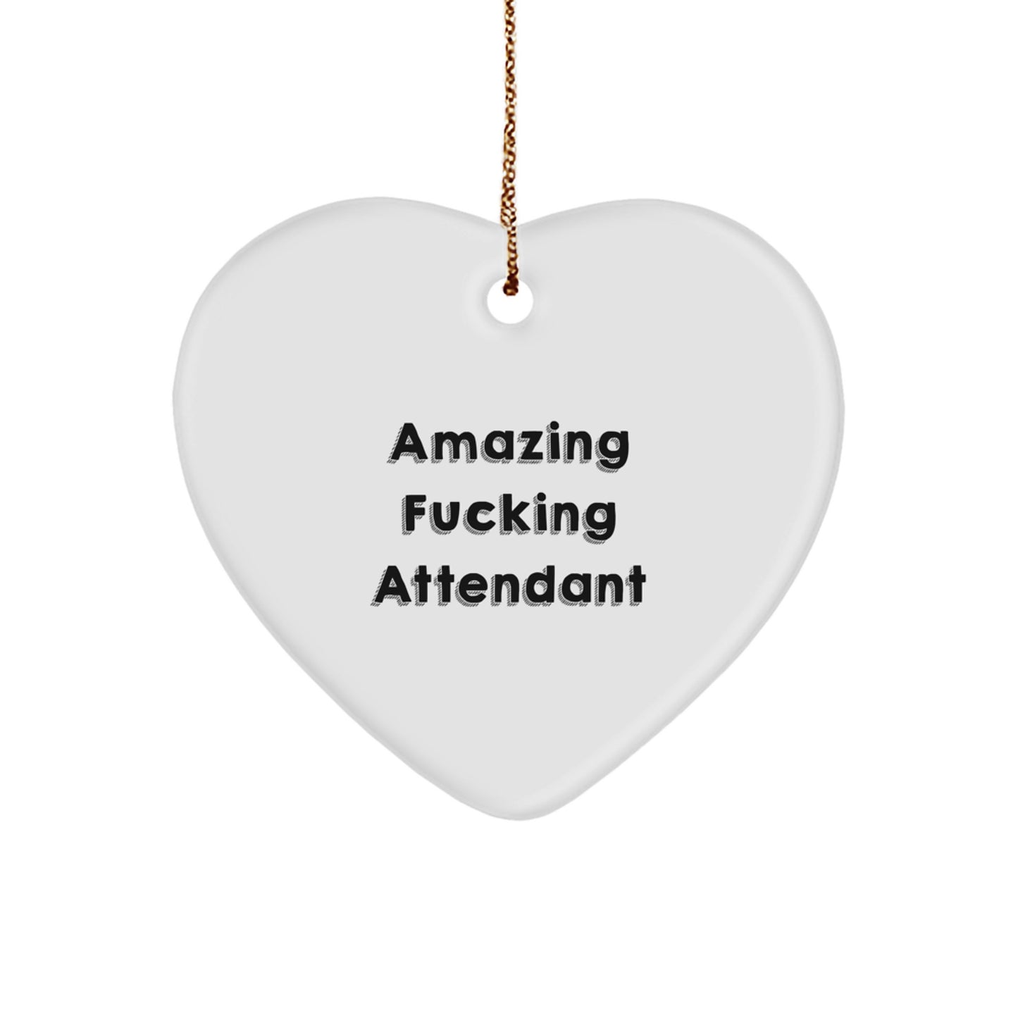 Funny Attendant Gifts from Friends, Unique Heart Ornaments for Christmas, Amazing F--king Attendant Quote - Image 1