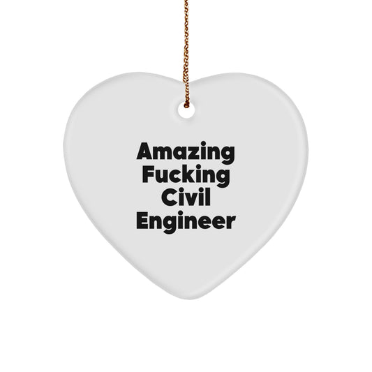 Funny Civil Engineer Heart Ornament Gifts from Friends for Civil Engineers - Amazing F--king Civil Engineer - Image 1