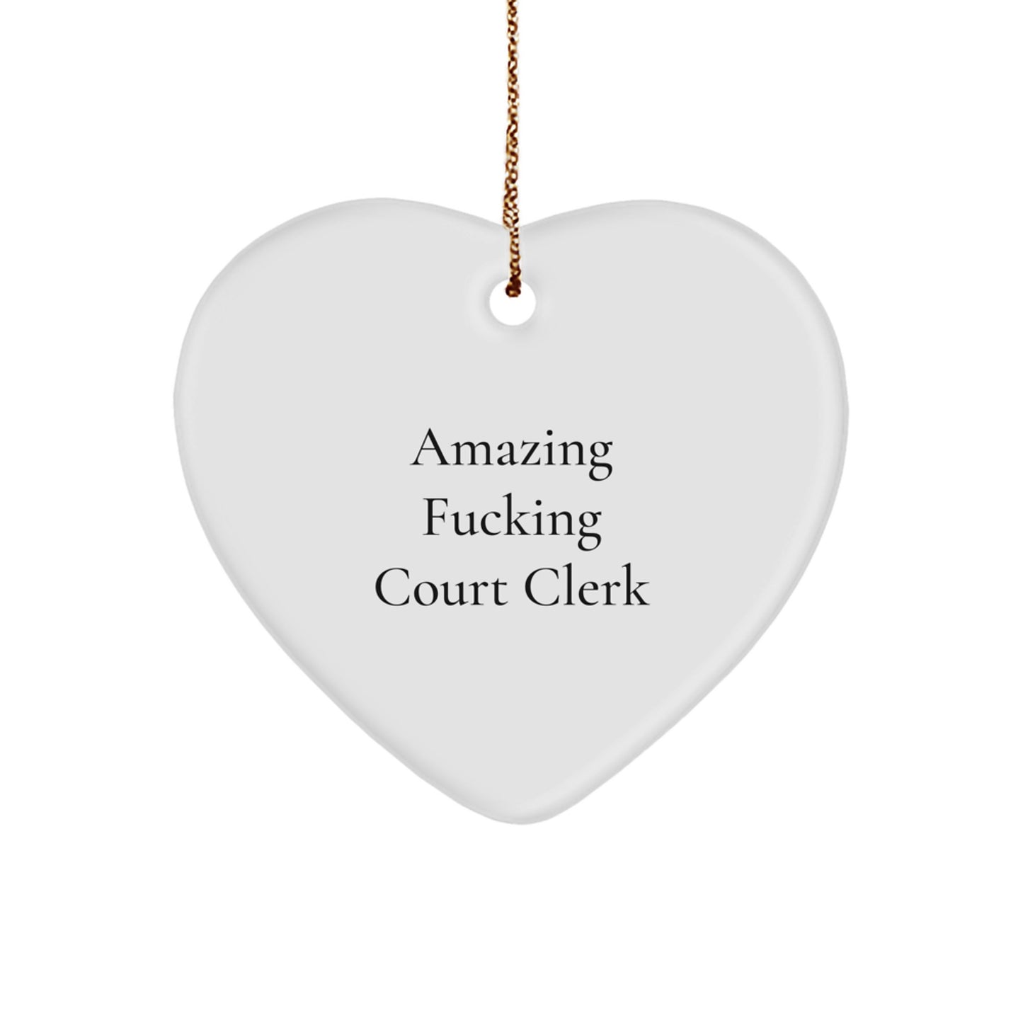 Funny Court Clerk Gifts, Unique Heart Ornament for Christmas, 'Amazing F--king Court Clerk' Quote, Gifts from Friends to Family, Ideal for Court Clerks - Image 1