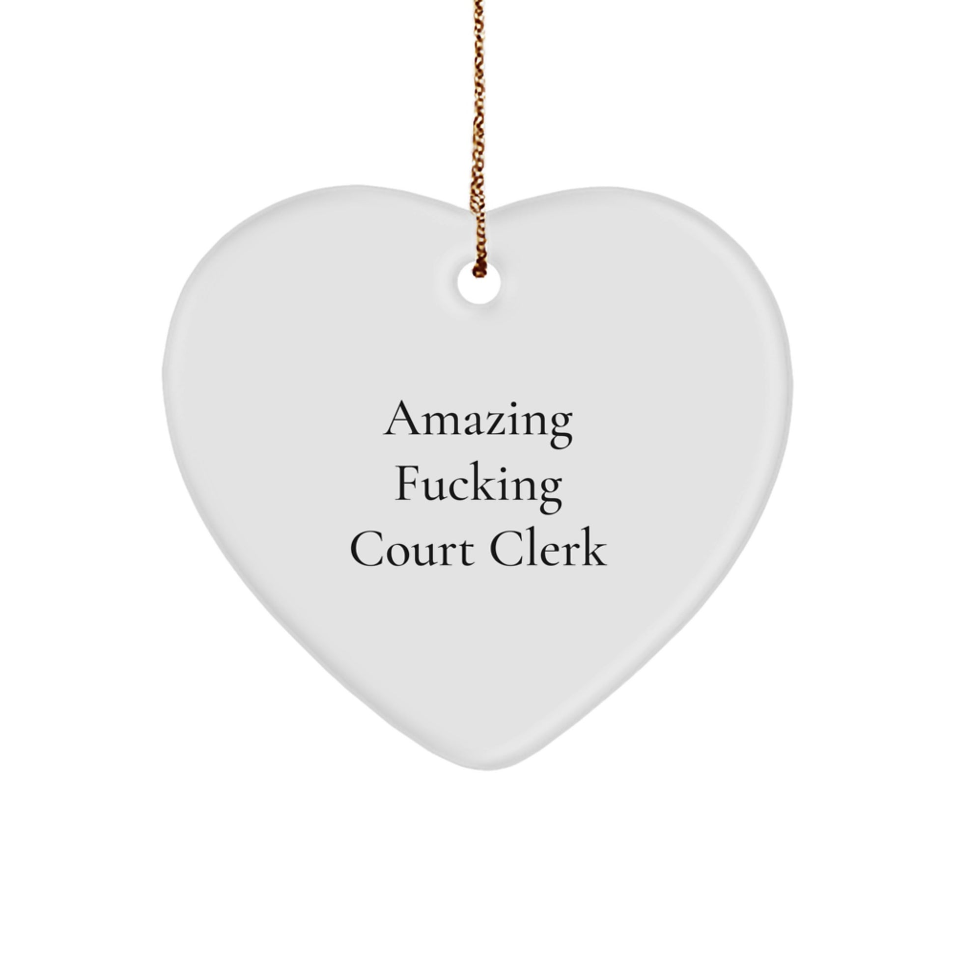 Funny Court Clerk Gifts, Unique Heart Ornament for Christmas, 'Amazing F--king Court Clerk' Quote, Gifts from Friends to Family, Ideal for Court Clerks - Image 1