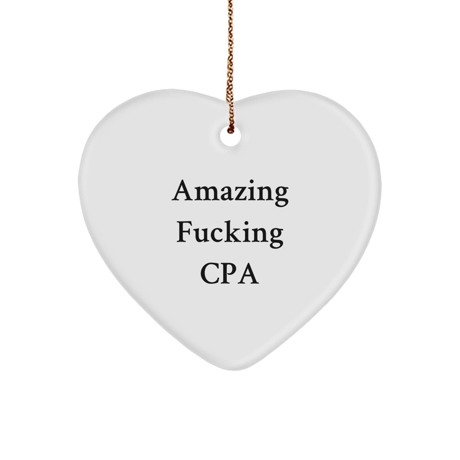 Funny CPA Gifts from Friends, Amazing Heart Ornament for Christmas Unique Gifts, 'Amazing F--king Cpa' Quote - Durable MDF Heart Shaped with High Gloss Finish - Image 1
