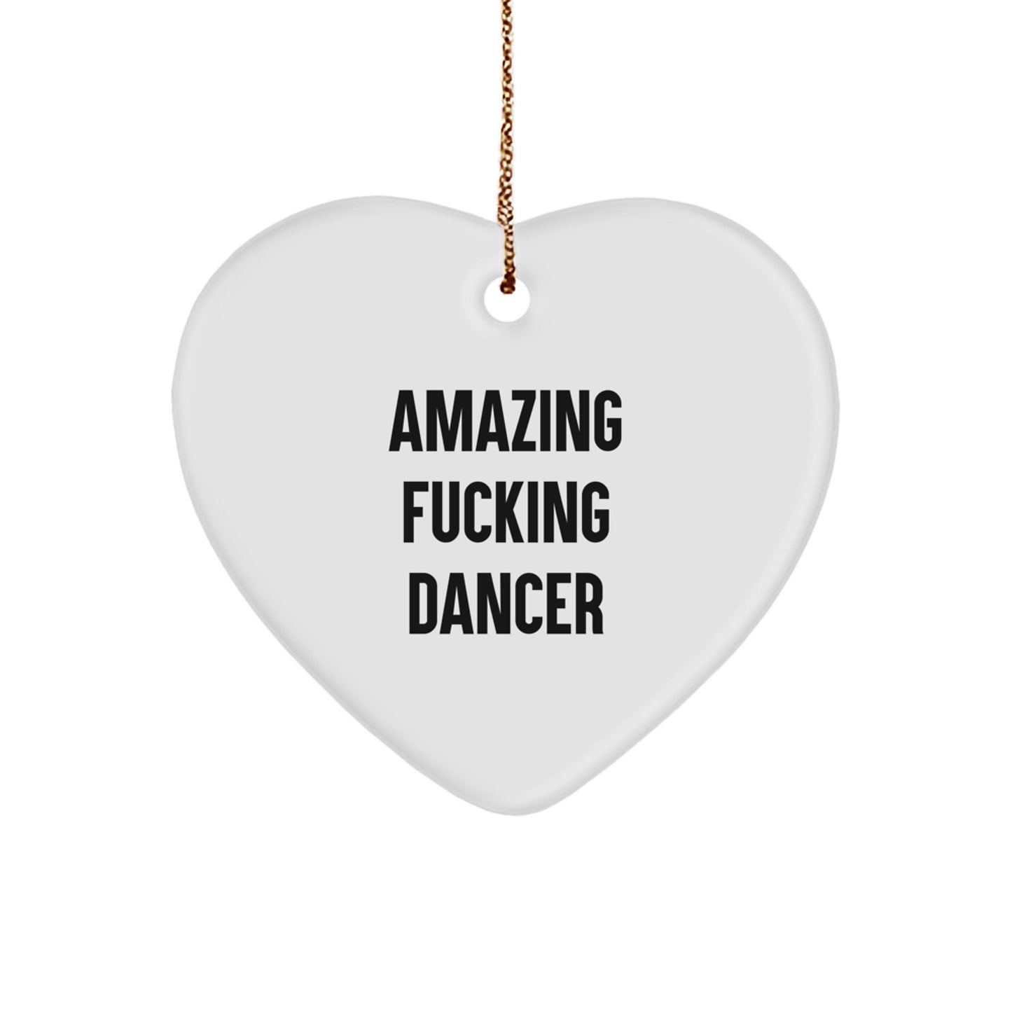 Funny Dancer Heart Ornament, Gifts from Men Friends, Christmas Unique Gifts, 'Amazing F--king Dancer' Quote, Perfect Dancer Gifts, Gifts for Dancer Friends - Image 1