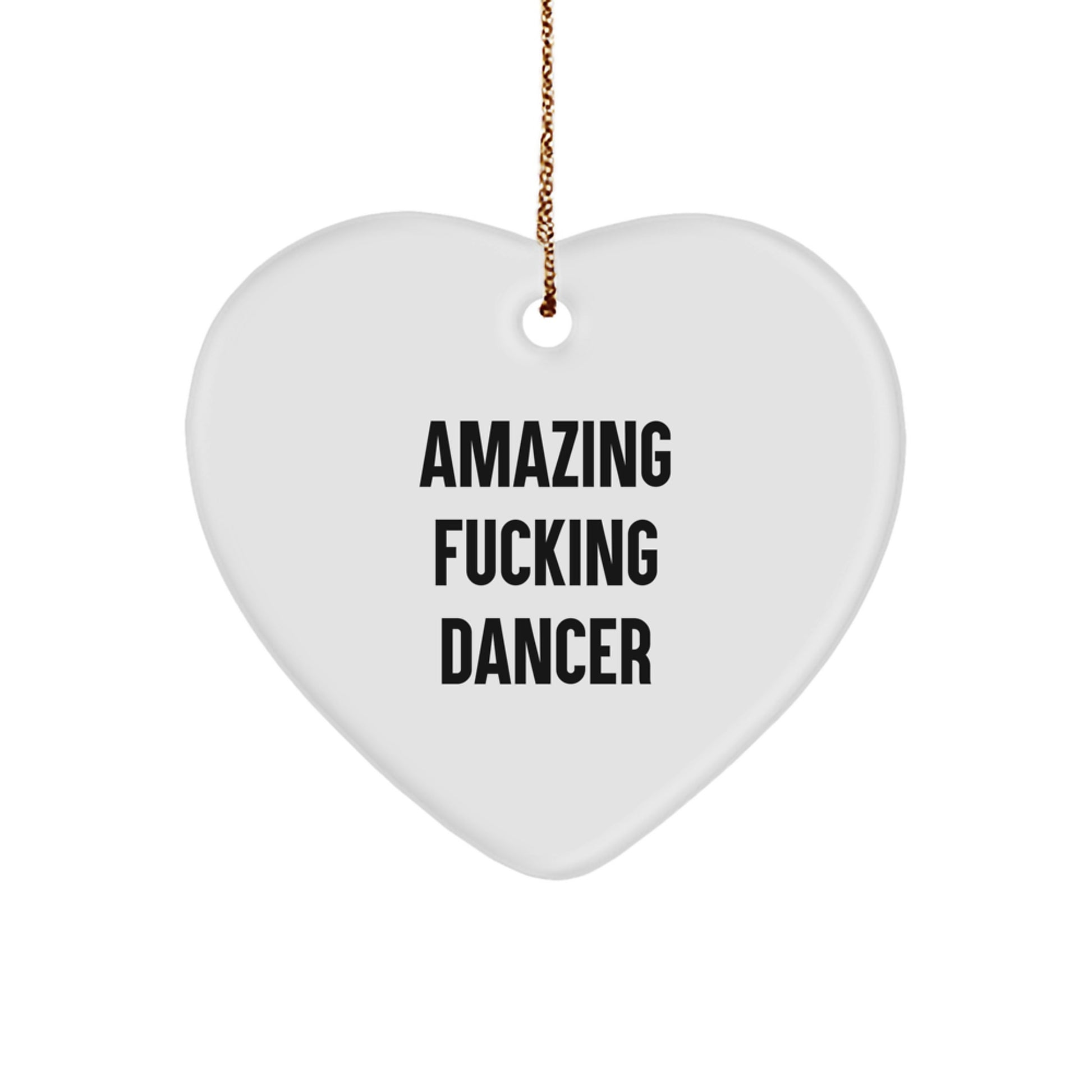 Funny Dancer Heart Ornament, Gifts from Men Friends, Christmas Unique Gifts, 'Amazing F--king Dancer' Quote, Perfect Dancer Gifts, Gifts for Dancer Friends - Image 1