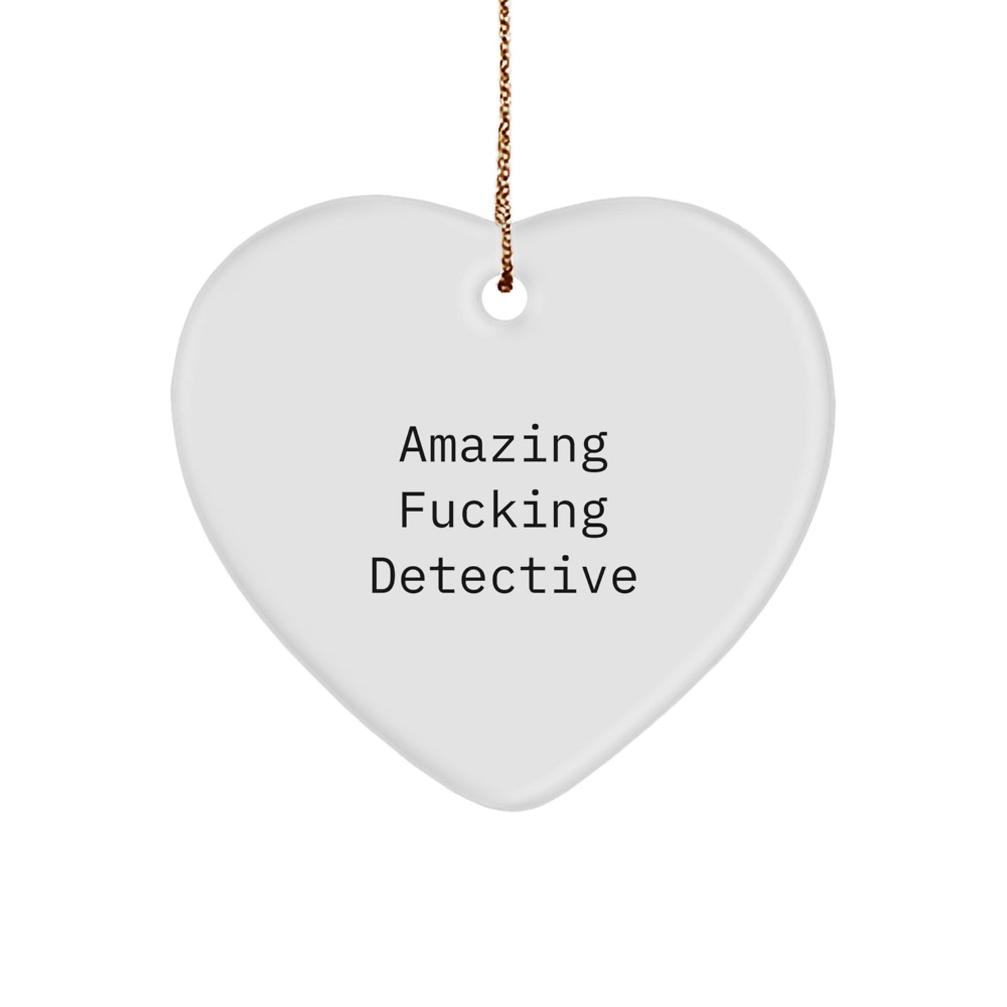 Funny Detective Gifts for Men, Heart Ornament with Amazing F--king Detective Quote, Unique Christmas Unique Gifts from Friends - Image 1