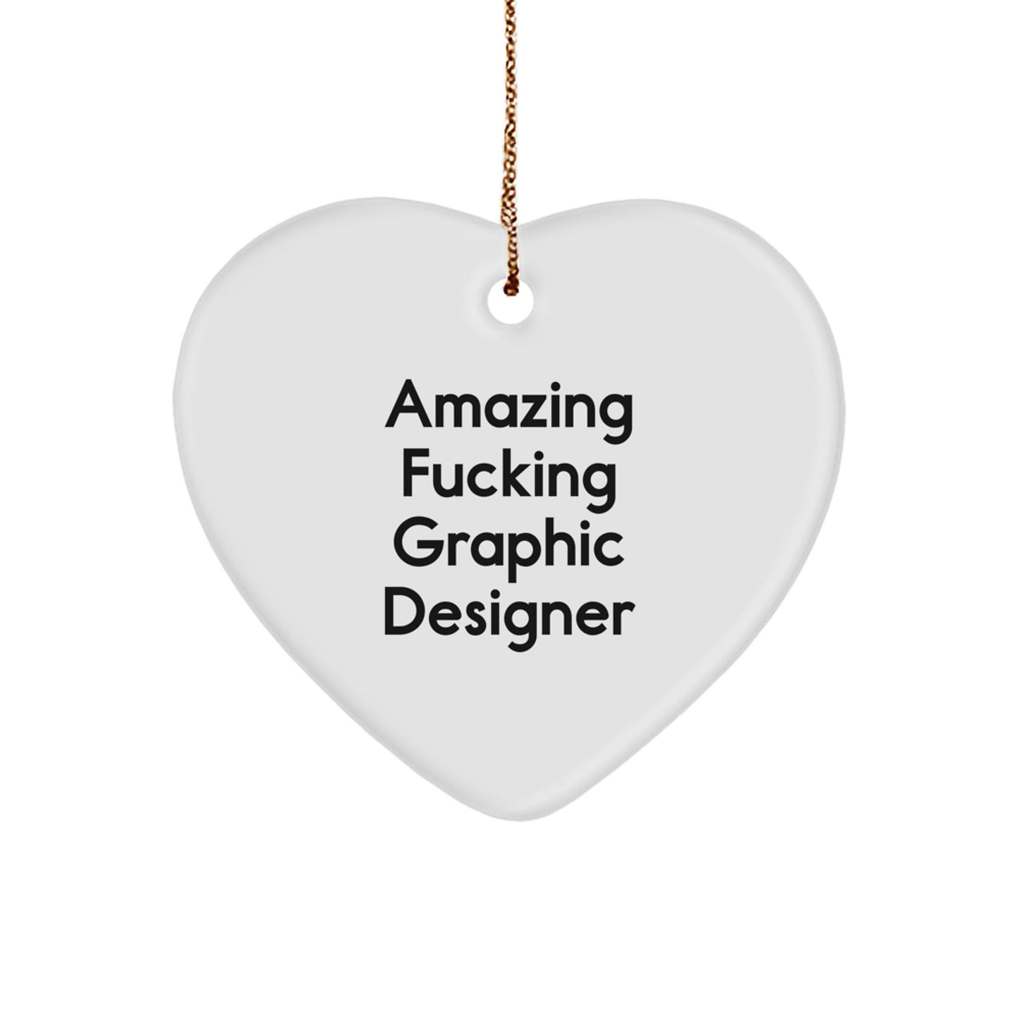 Funny Gifts from Men for Graphic Designers - Amazing F--king Graphic Designer Heart Ornament, Unique Christmas Unique Gifts for Him or Her - Image 1