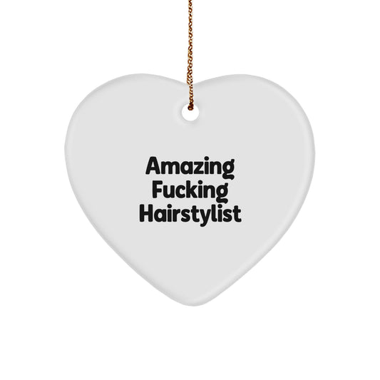 Funny Hairstylist Heart Ornament Gifts from Men to Women Friends - Amazing F--king Hairstylist Quote, Heart Shaped, White Color, Christmas Unique Gifts - Image 1