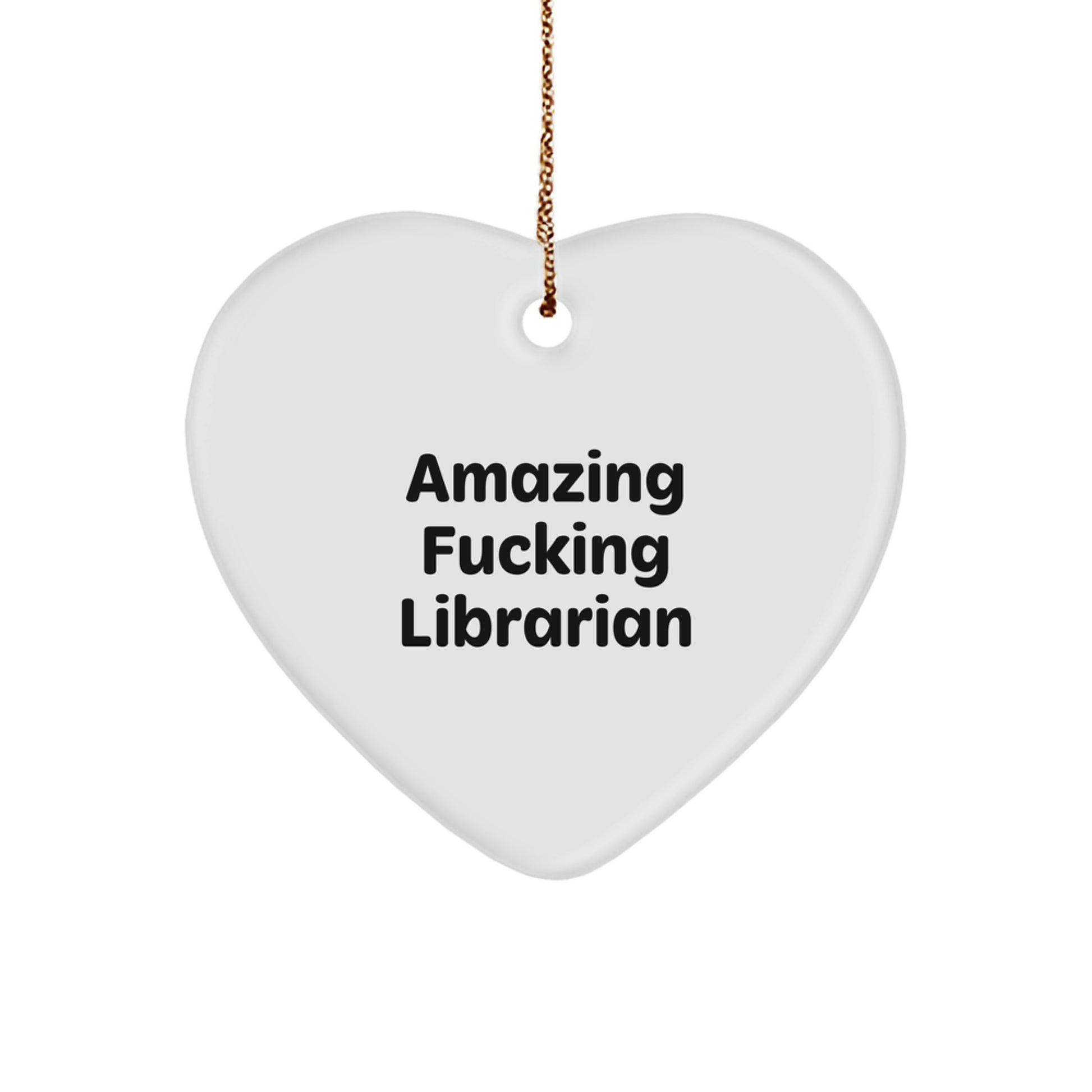 Funny Librarian Gifts, Heart Ornament Quote - Amazing, Perfect Librarian Office Decor for Christmas - Image 1