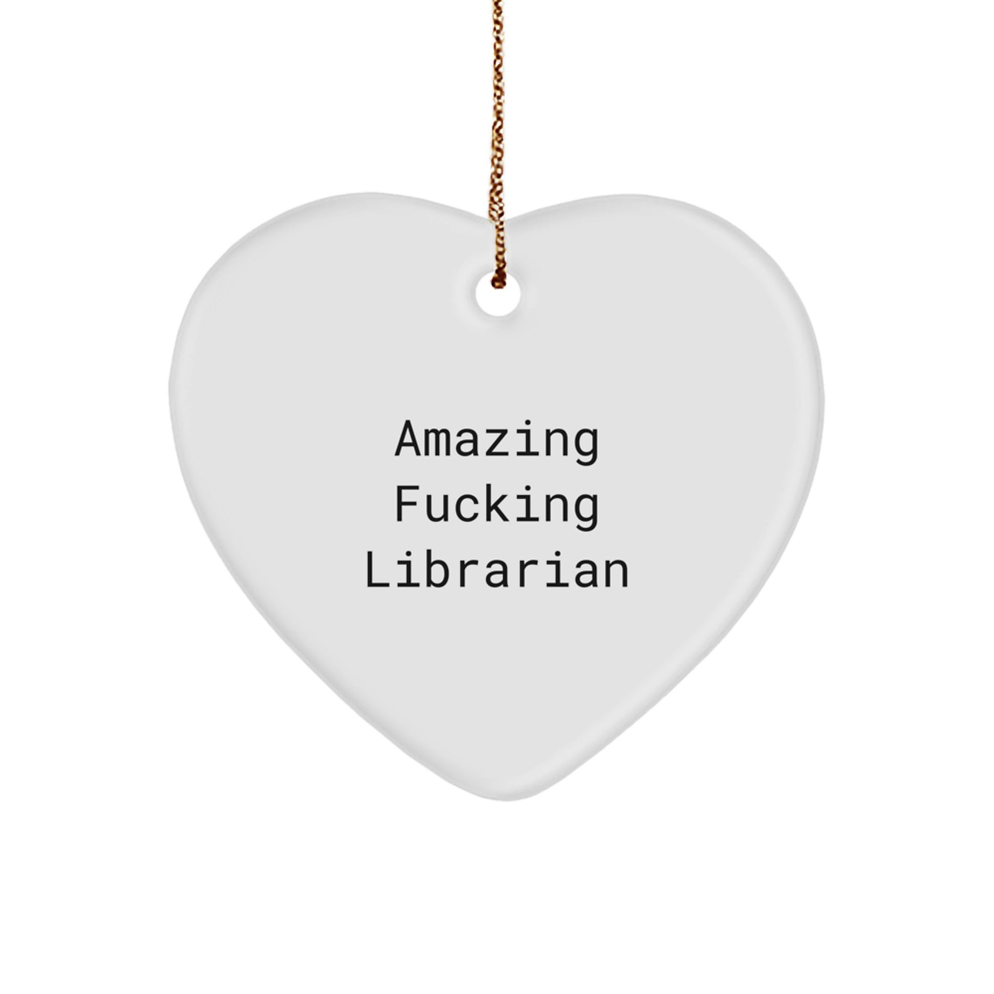 Funny Librarian Gifts, Heart Ornament Christmas Unique Gifts from Men to Women, 'Amazing F--king Librarian' Quote - Image 1