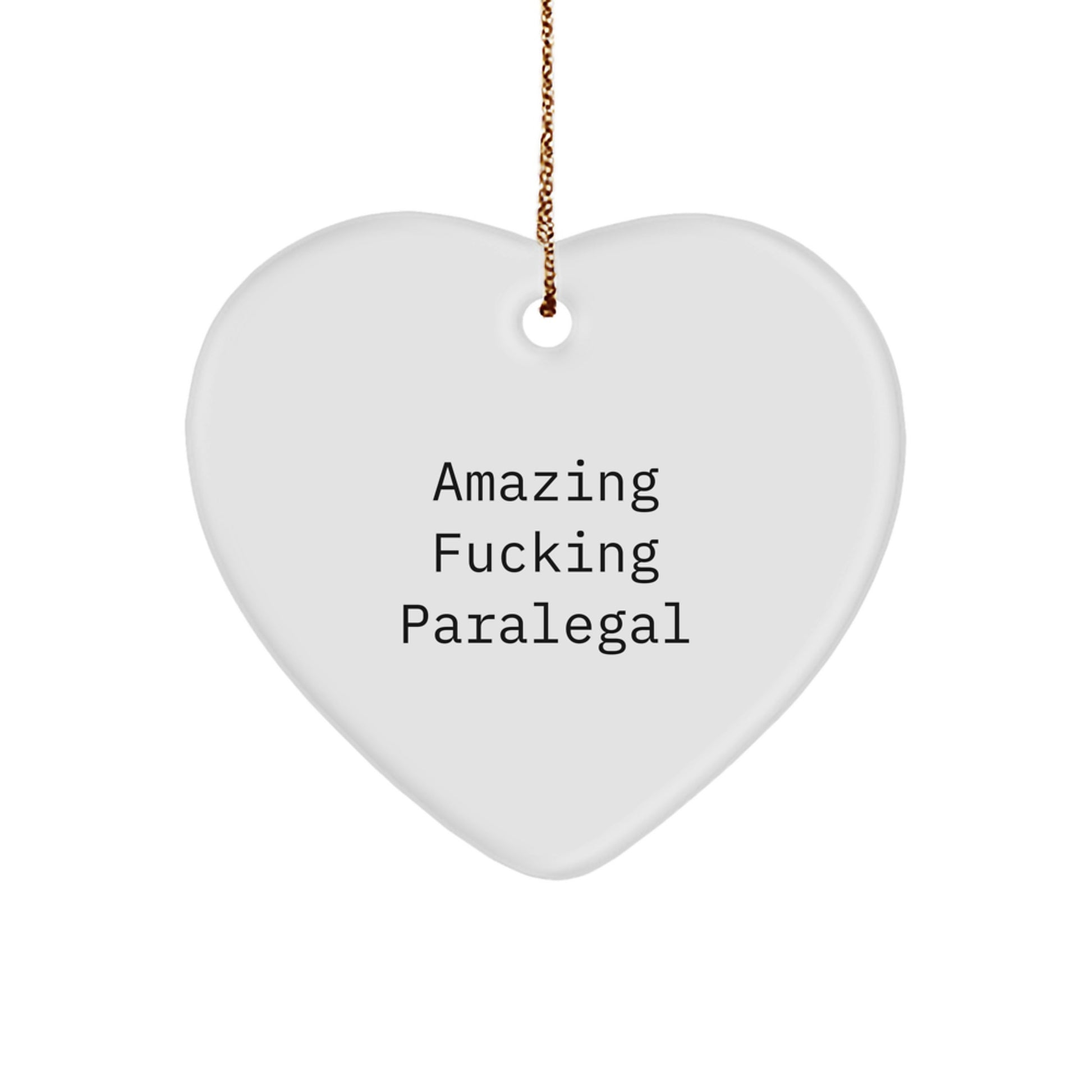 Funny Paralegal Gifts from Men to Women - Christmas Unique Heart Ornament, 'Amazing F--king Paralegal' Quote - Image 1