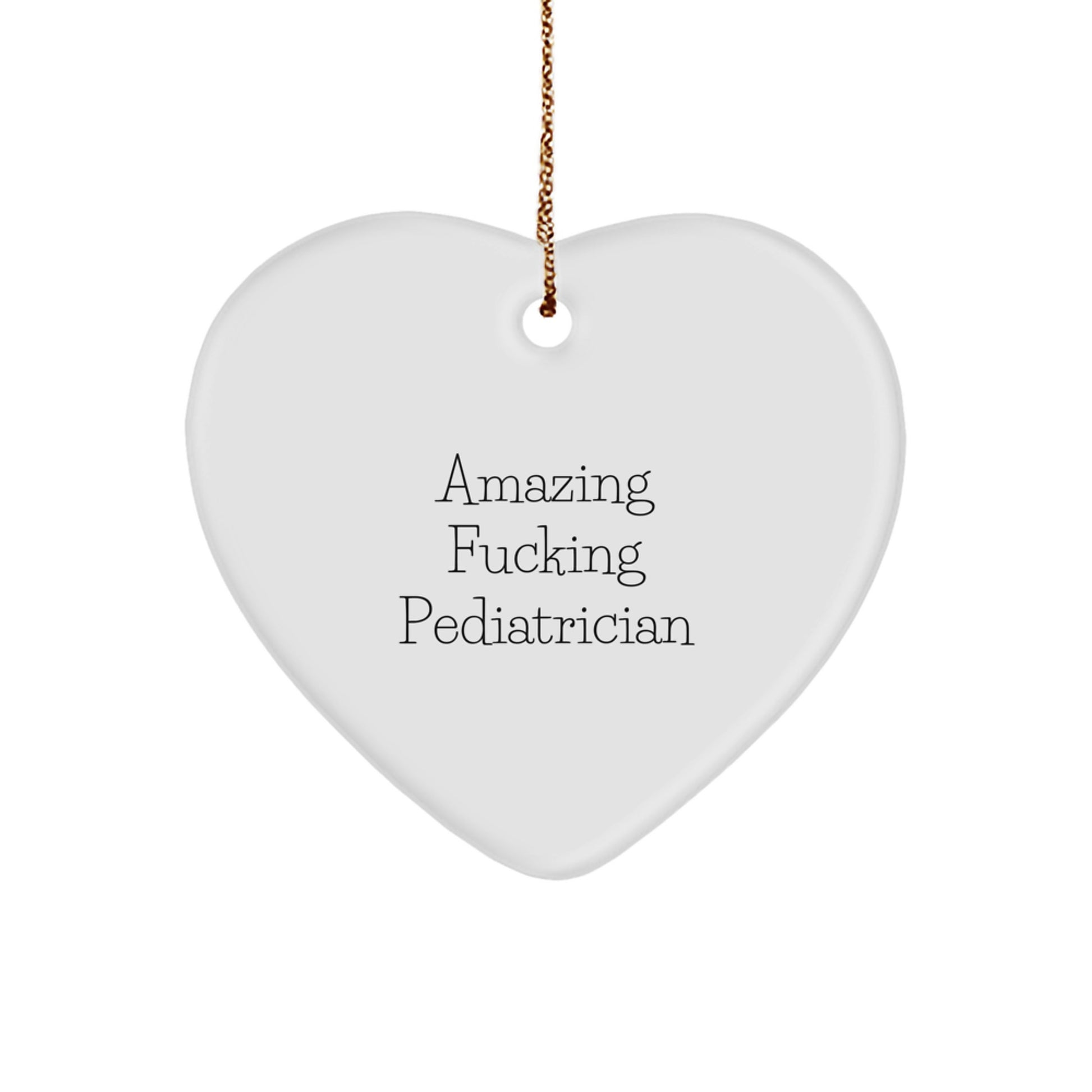 Funny Gift for Pediatrician, Heart Ornament with Amazing F--king Pediatrician Quote, Unique Christmas Unique Gifts from Family to Pediatrician - Image 1