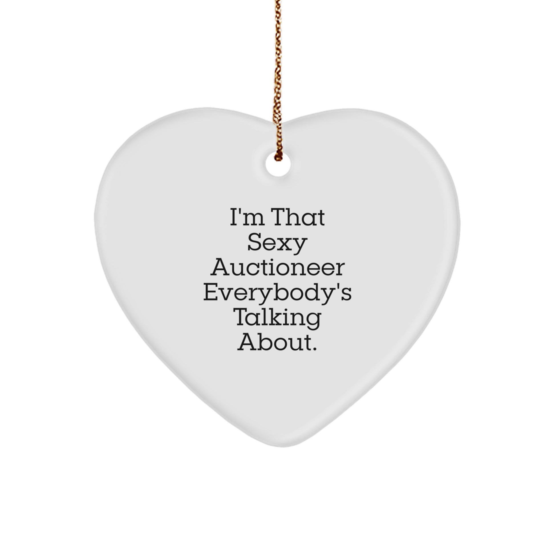 Sexy Auctioneer Heart Ornament Gifts from Friends for Men - Funny Quote, Christmas Unique Gifts, Heart Shaped Decorations - Image 1