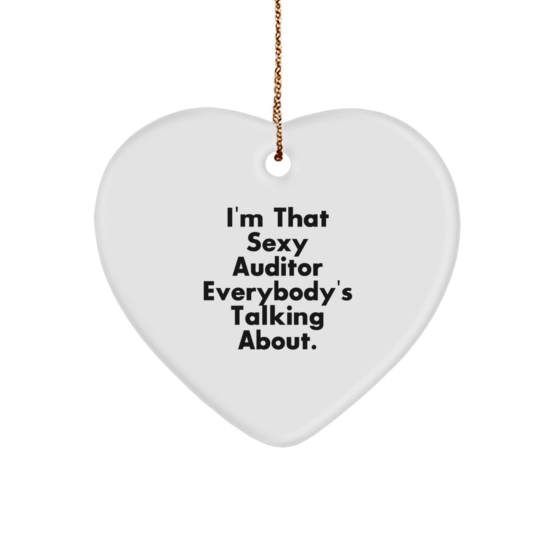Funny Auditor Gifts from Men, 'I'm That Sexy Auditor Everybody's Talking About' Heart Ornament for Auditor, Christmas Unique Gifts for Women, Friends, Coworkers, Family - Image 1