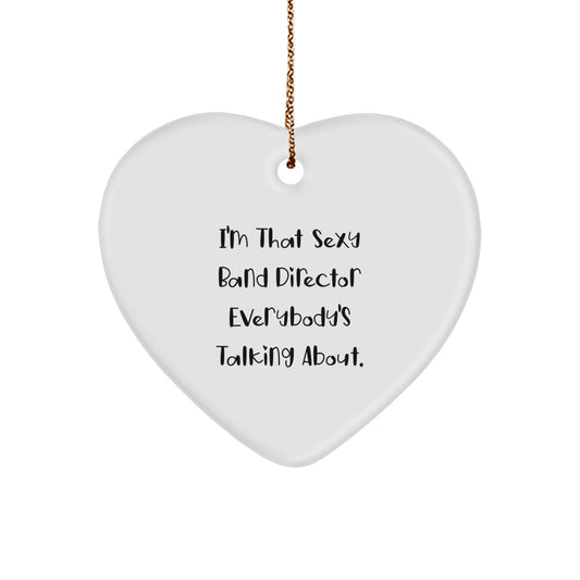 Funny Band Director Gifts from Friends for Christmas Unique Heart Ornament I'm That Sexy Band Director Everybody's Talking About. - Image 1