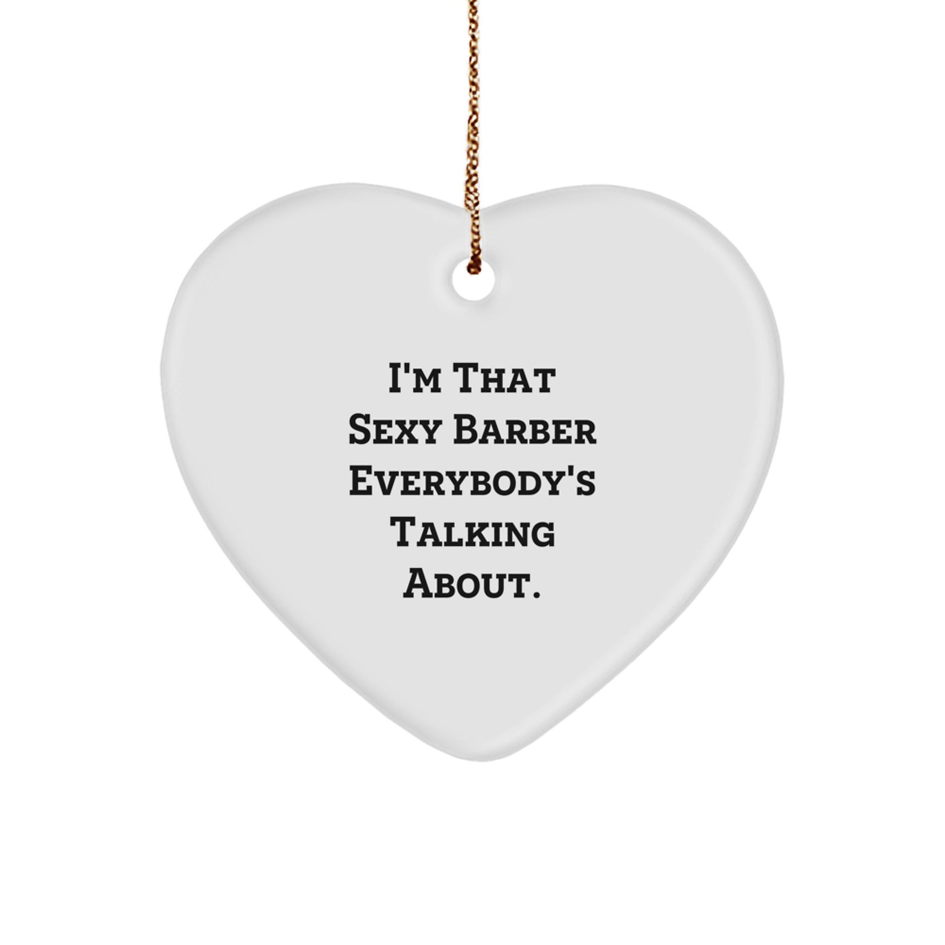 Funny Sexy Barber Gifts from Friends for Men Barbers Christmas Unique Ornament - Image 1