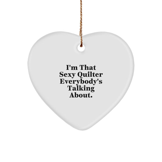 Funny Quilter Gifts from Friends for Women 'I'm That Sexy Quilter Everybody's Talking About.' Heart Ornament with Gold Cord for Christmas Unique Gifts - Image 1