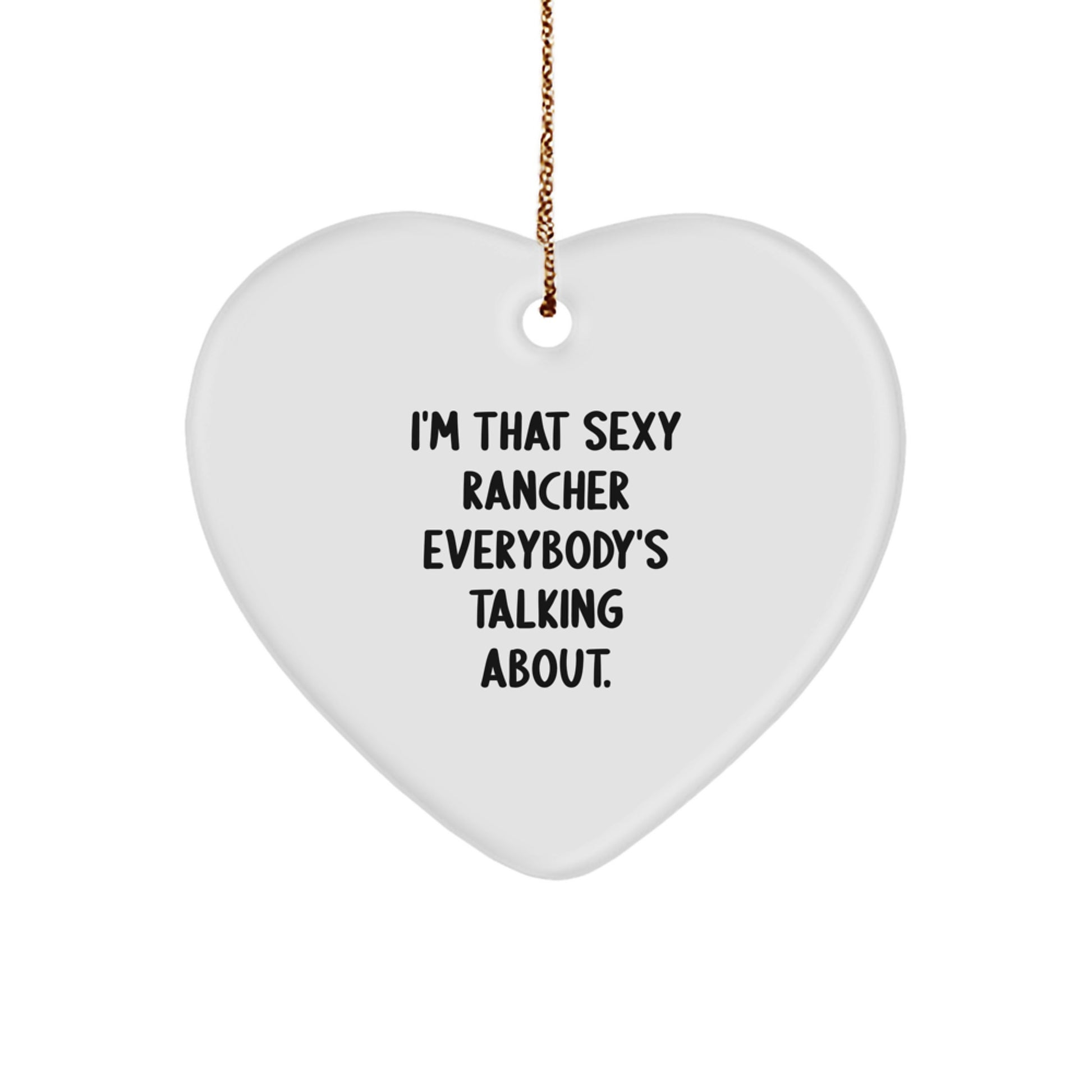 Rancher Funny Quotes Heart Ornament Gifts from Men to Friends for Christmas - Image 1