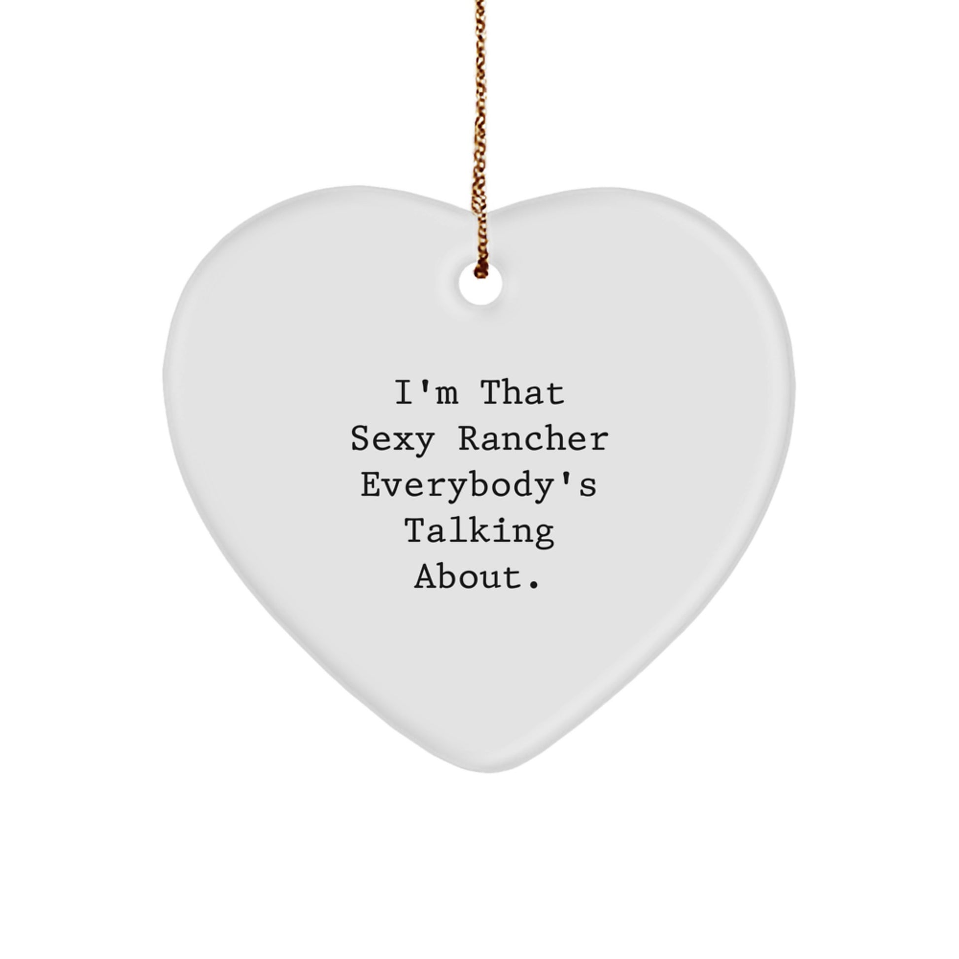 Sexy Rancher Heart Ornament Funny Quote Gifts from Friends for Christmas - Image 1