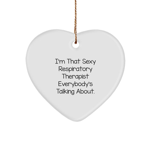 Funny Respiratory Therapist Gifts from Men to Colleagues, Heart Ornament for Respiratory Therapist, Christmas Unique Gifts, I'm That Sexy Respiratory Therapist Everybody's Talking About. - Image 1