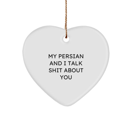 Funny Persian Cat Gifts for Friends from Men, Heart Ornament with 'My Persian And I Talk Shit About You' Quote, Christmas Unique Gifts - Image 1