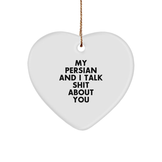 Funny Gifts from Friends or Family for Persian Cat Owners - Heart Ornament with 'My Persian And I Talk Shit About You' Quote for Christmas - Image 1