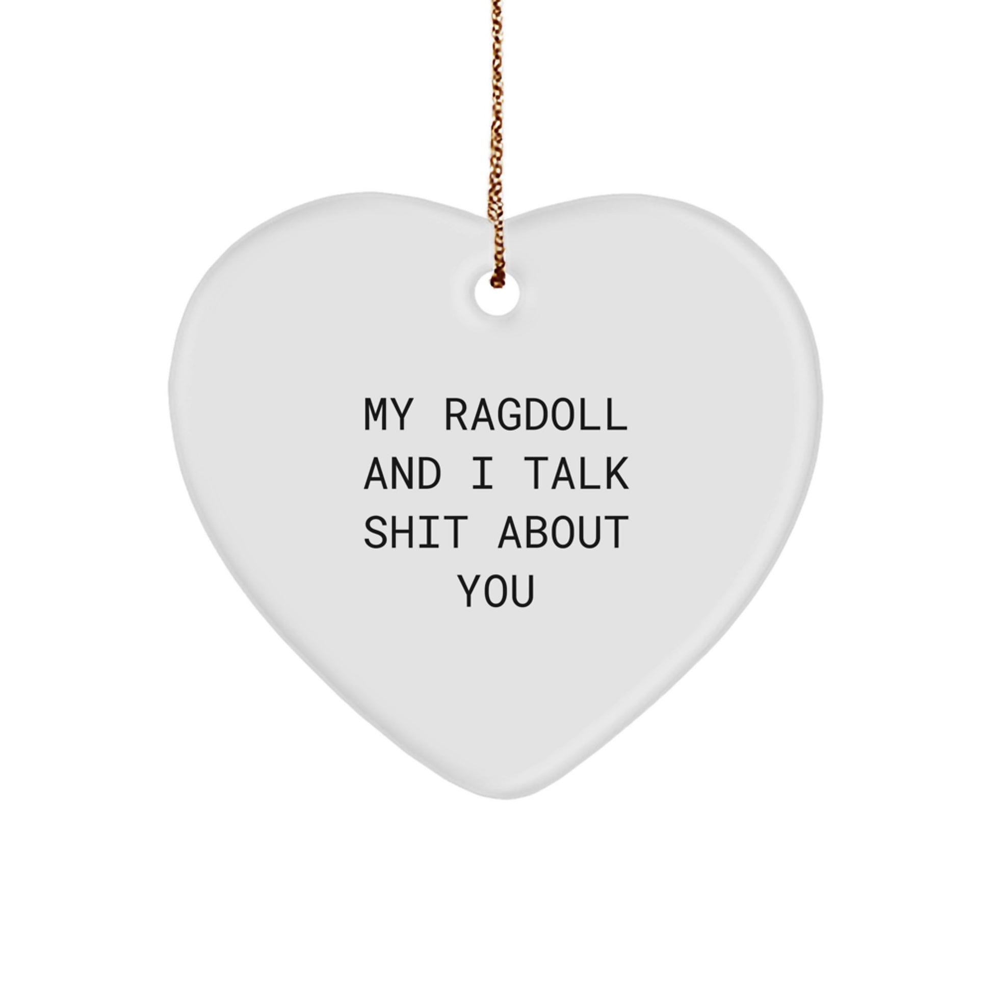 Funny Ragdoll Cat Heart Ornament Gifts for Men and Women from Family to Friends - Heart Shaped with Quirky Quote My Ragdoll And I Talk Shit About You - Image 1