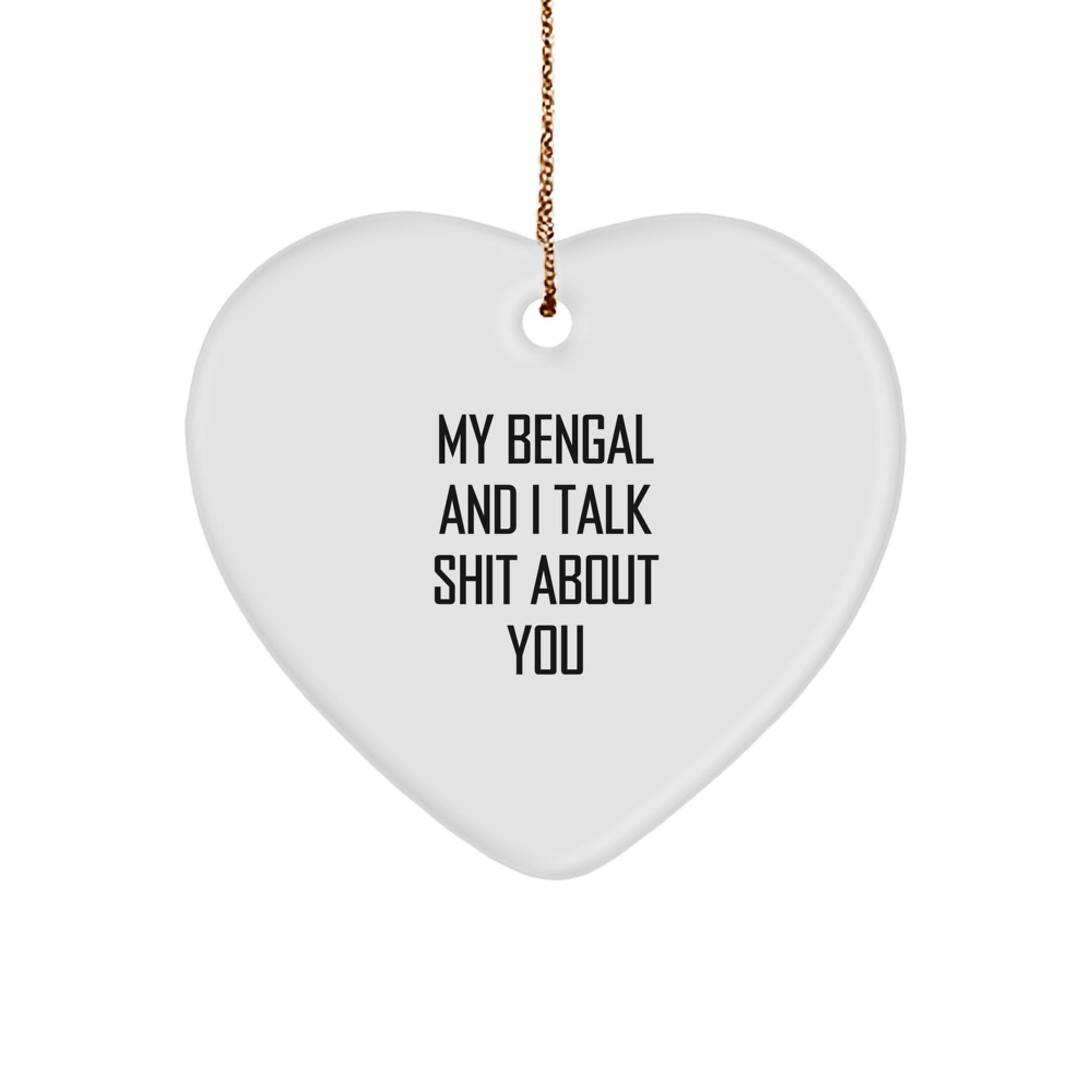 Funny Bengal Cat Gifts for Men - My Bengal And I Talk Shit About You Heart Ornament, Gifts from Men, Christmas Unique Gifts for Bengal Cat Lovers, Heart Shaped - Image 1