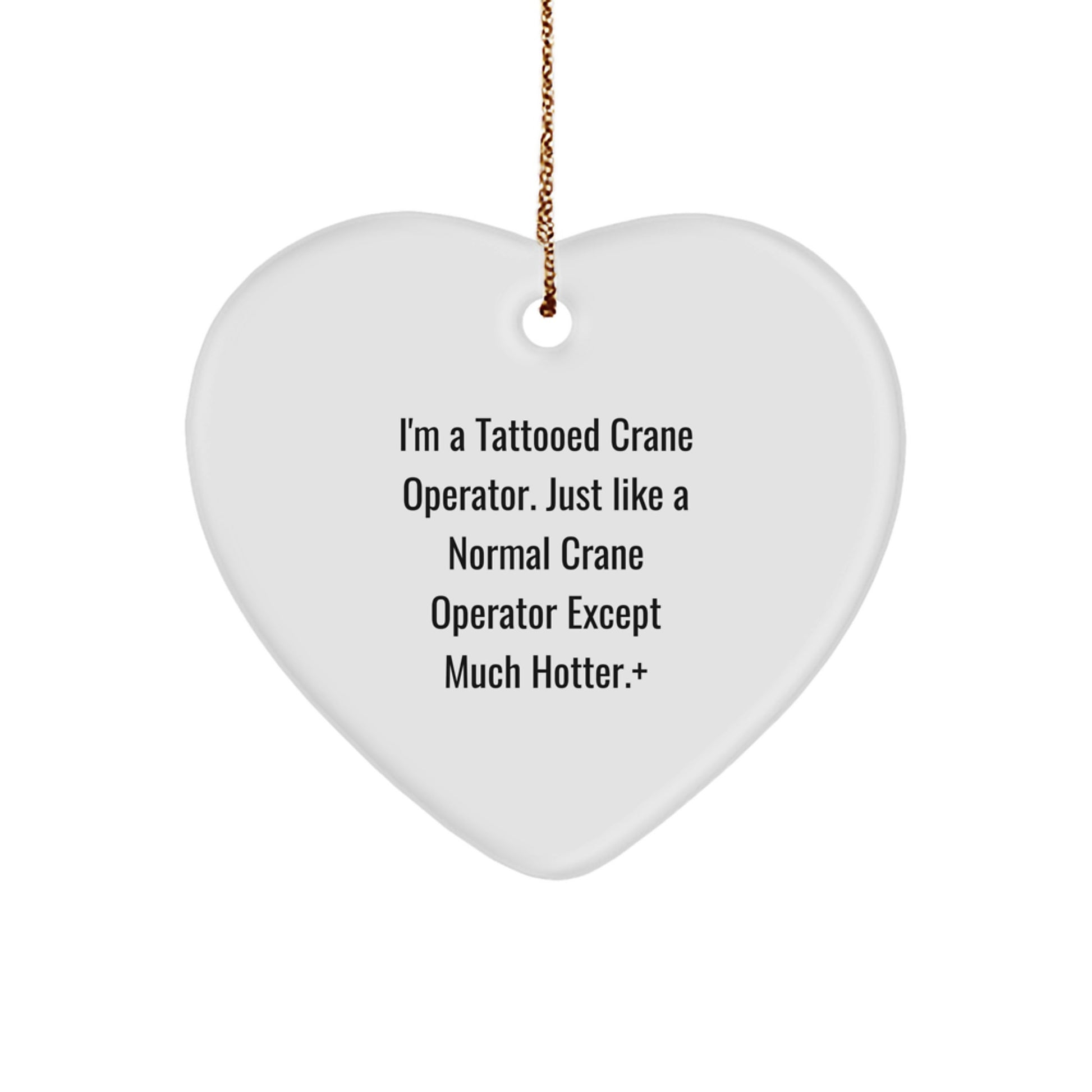 Funny Crane Operator Heart Ornament Gifts from Friends, Perfect for Birthday, Funny Christmas Unique Gifts for Crane Operator Men, Funny Christmas Unique Gifts for Men - Image 1