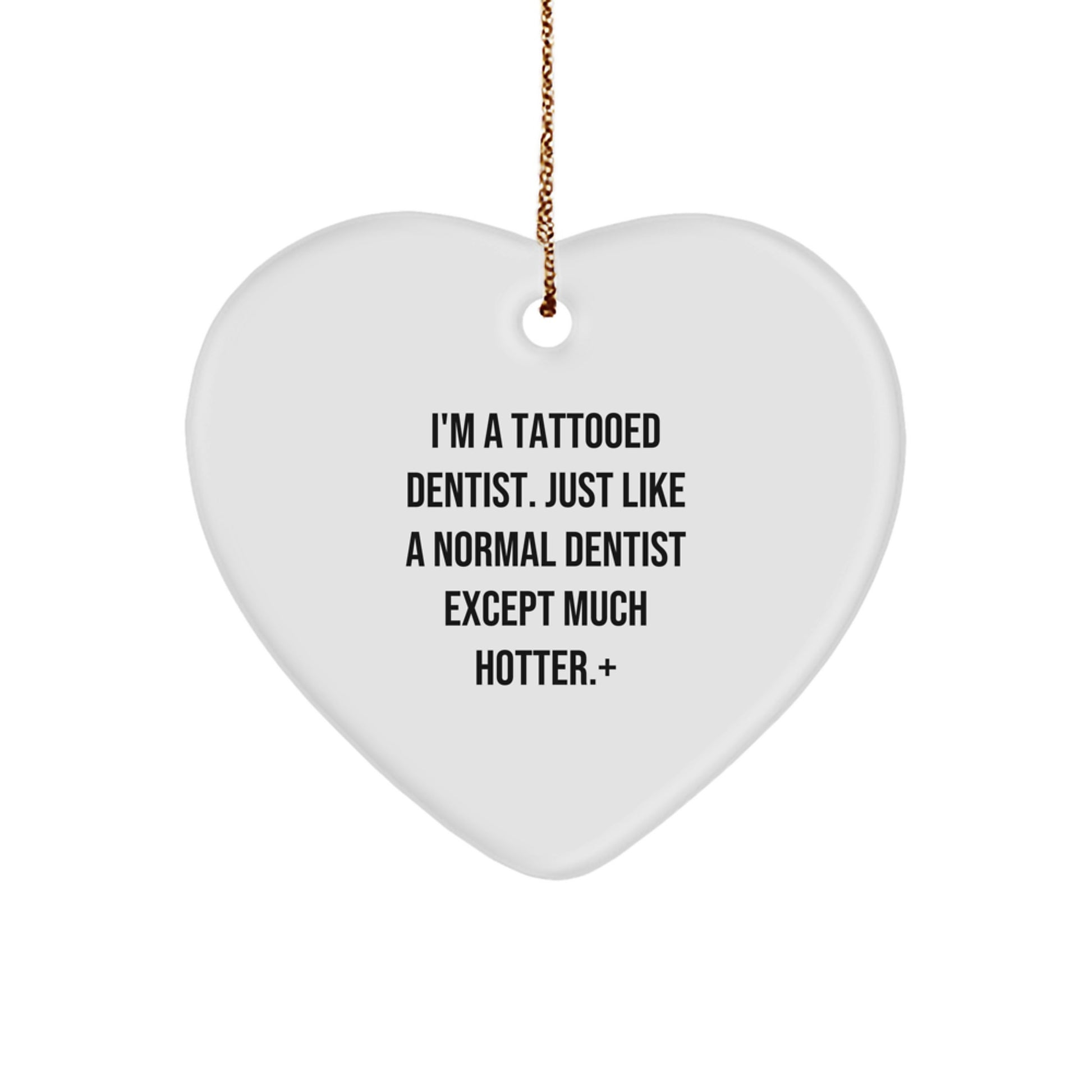Funny Dentist Gifts, Heart Ornament, I'm A Tattooed Dentist Gifts from Men, Gifts for Dentist Men - Image 1