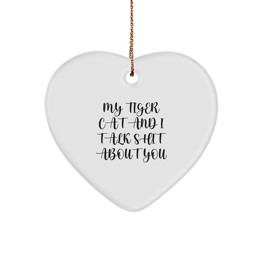 Funny Tiger Cat Heart Ornament Gifts from Men to Tiger Cat Lovers for Christmas Unique Decorations - 'My Tiger Cat And I Talk Shit About You' - Heart Shaped MDF with Gold Cord - Image 1