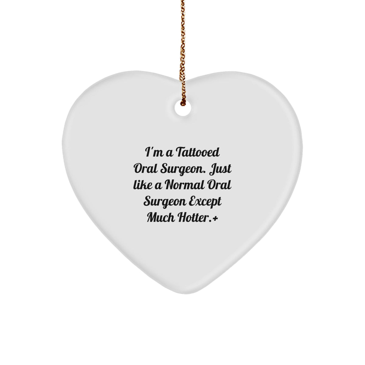 Funny Oral Surgeon Gifts for Men, I'm A Tattooed Oral Surgeon Except Much Hotter Gifts, Heart Ornament - Image 1