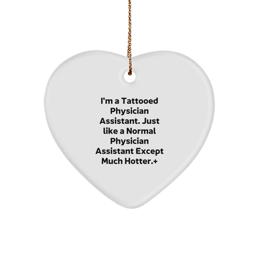 Fun and Unique Gifts from Friends for Physician Assistant Christmas Ornaments, I'm A Tattooed Physician Assistant Except Much Hotter. - Image 1