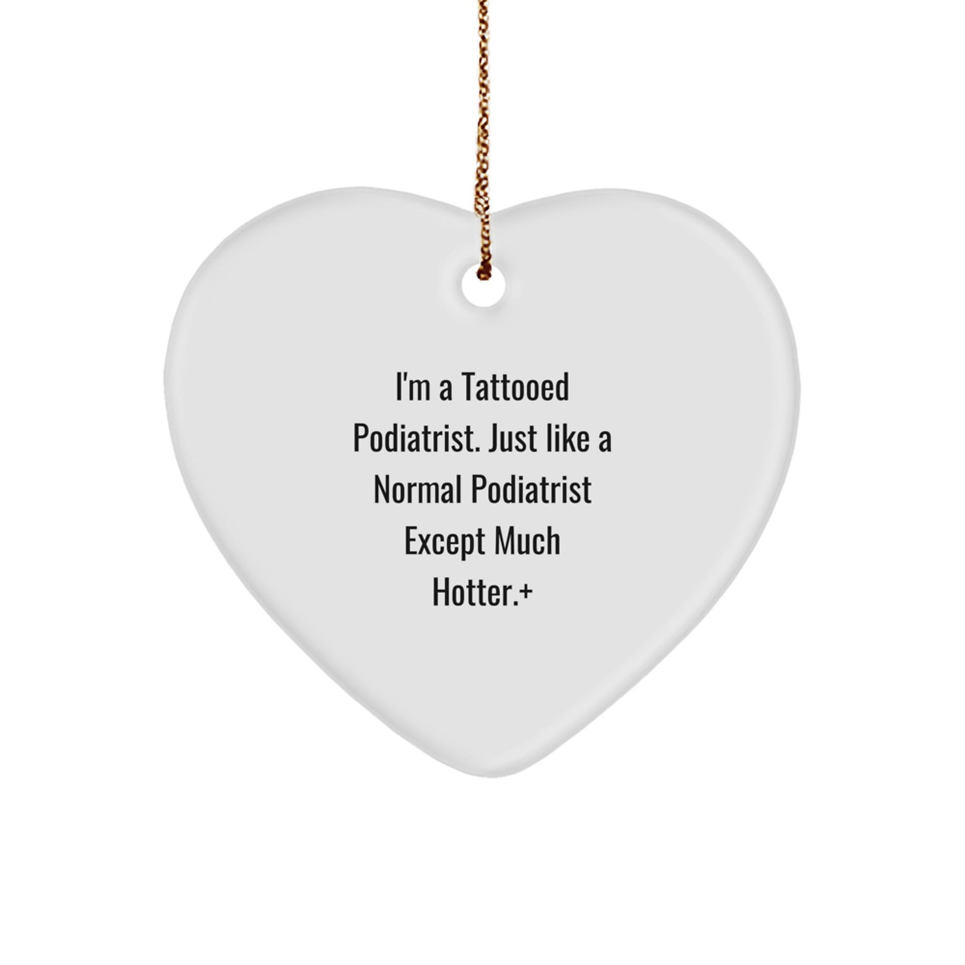 Funny Podiatrist Gifts from Friends, Heart Ornament for Podiatrist, Christmas Unique Decorations with Tattooed Quote - Image 1