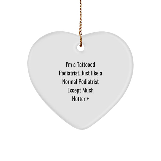 Funny Podiatrist Gifts from Friends, Heart Ornament for Podiatrist, Christmas Unique Decorations with Tattooed Quote - Image 1
