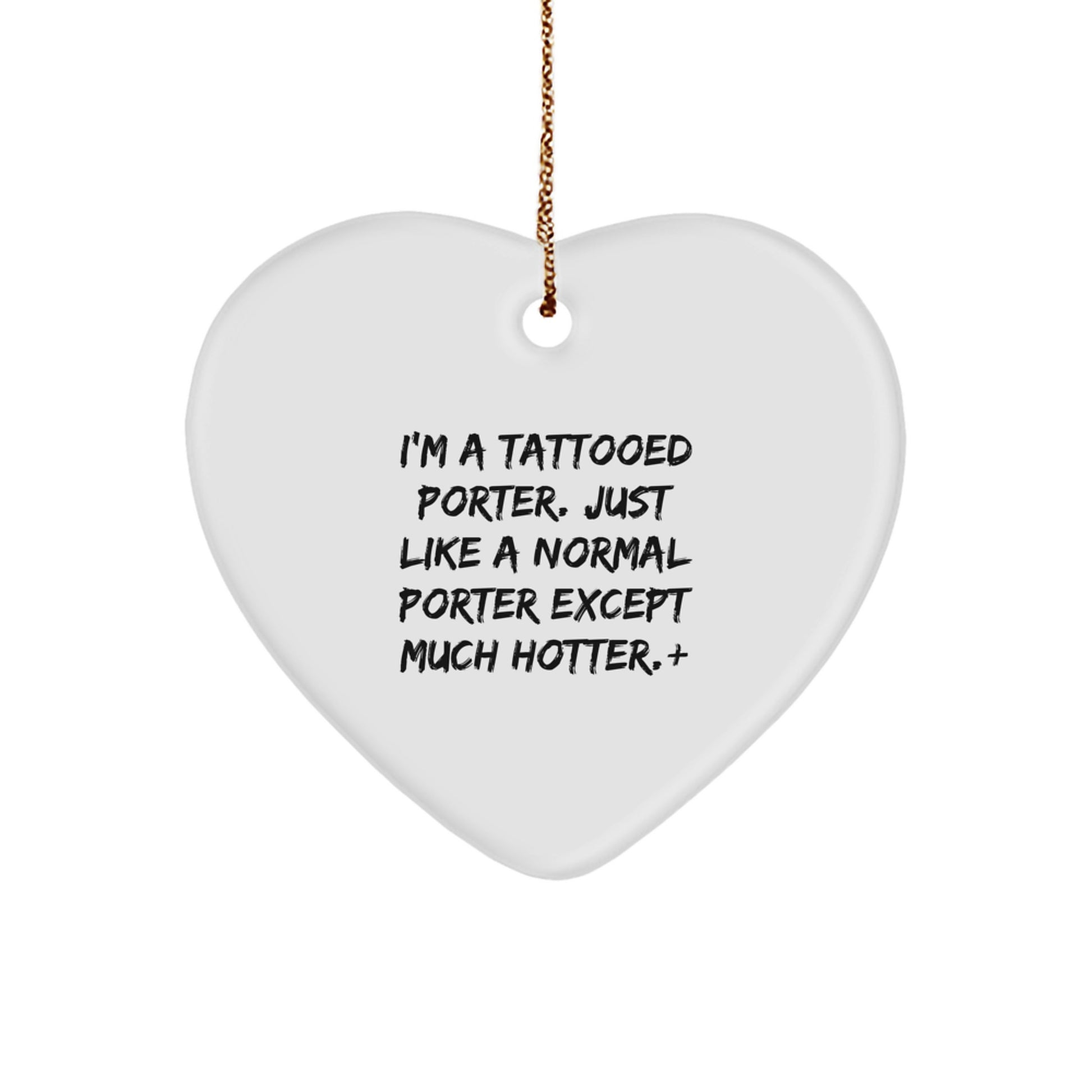 Funny Porter Gifts for Men, Heart Ornament with I'm A Tattooed Porter, Unique Christmas Unique Gifts from Friends - Image 1