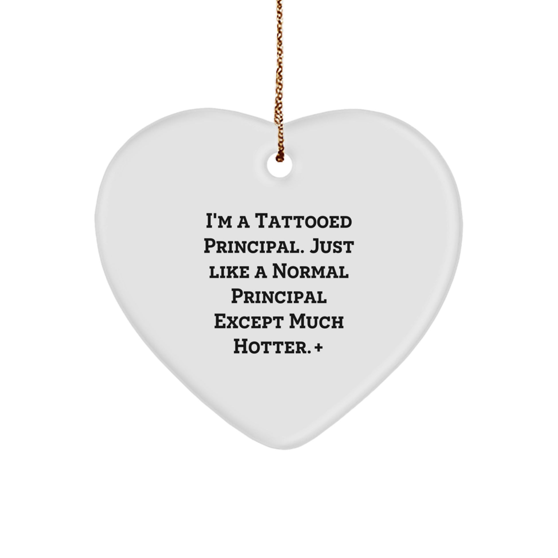 Funny Principal Gifts for Him - Heart Ornament, I'm A Tattooed Principal, Unique Christmas Memorable Presents for Family Men - Image 1