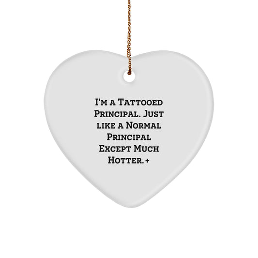 Funny Principal Gifts for Him - Heart Ornament, I'm A Tattooed Principal, Unique Christmas Memorable Presents for Family Men - Image 1