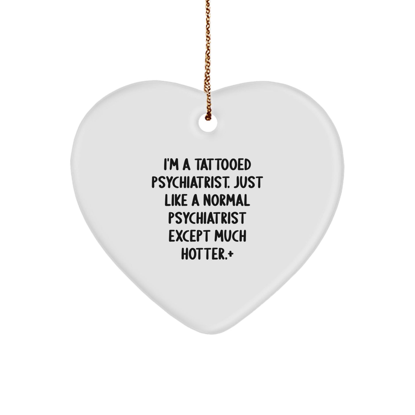 Funny Quotes Psychiatrist Gifts for Men - I'm a Tattooed Psychiatrist Heart Ornament, White, Christmas Unique Gifts from Friends to Family - Image 1