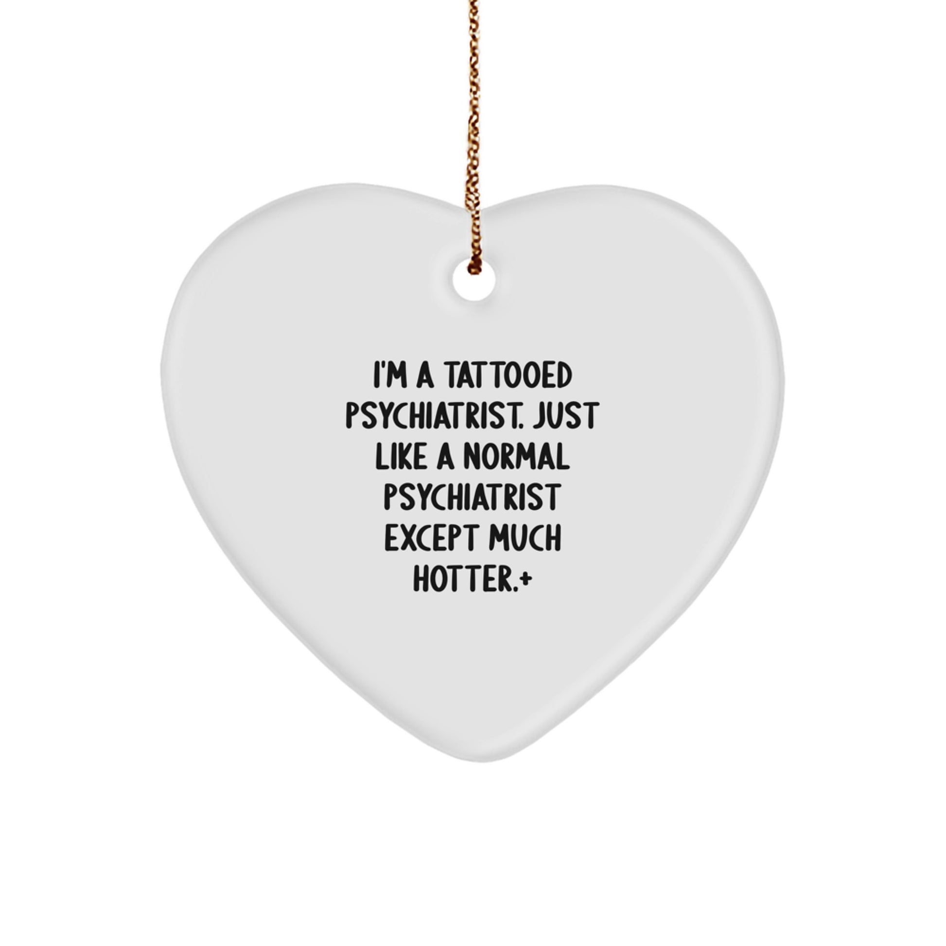Funny Quotes Psychiatrist Gifts for Men - I'm a Tattooed Psychiatrist Heart Ornament, White, Christmas Unique Gifts from Friends to Family - Image 1