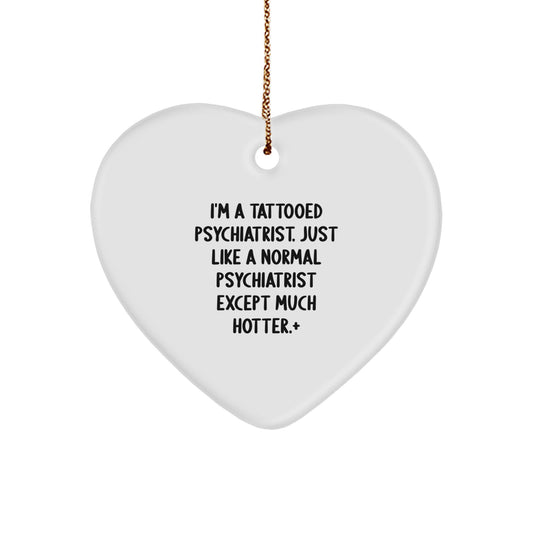 Funny Quotes Psychiatrist Gifts for Men - I'm a Tattooed Psychiatrist Heart Ornament, White, Christmas Unique Gifts from Friends to Family - Image 1